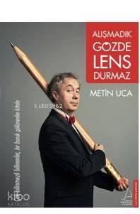 Alışmadık Gözde Lens Durmaz; Çok Bilinmezli Bilinenler, Bir Buruk Gülünenler Kitabı