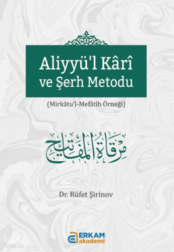 Aliyyü'l Kari ve Şerh Metodu