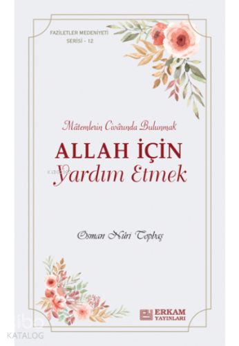 Allah İçin Yardım Etmek;Faziletler Medeniyeti Serisi - 12