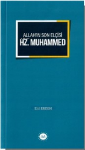 Allah’ın Son Elçisi Hz. Muhammed