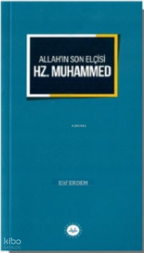 Allah’ın Son Elçisi Hz. Muhammed