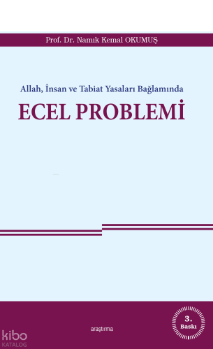 Allah, İnsan ve Tabiat Yasaları Bağlamında Ecel Problemi | benlikitap.