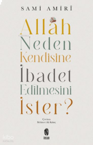 Allah Neden Kendisine İbadet Edilmesini İster?