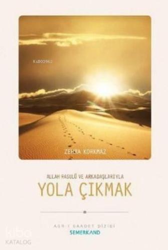 Allah Resulü ve Arkadaşlarıyla Yola Çıkmak | benlikitap.com