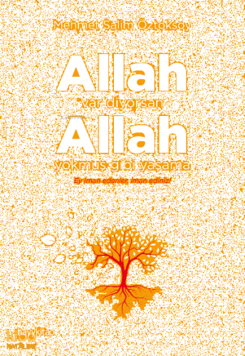 Allah Var Diyorsan Allah Yokmuş Gibi Yaşama