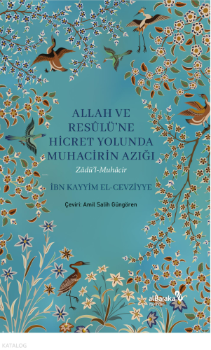Allah ve Resulüne Hicret Yolunda - Muhacirin Azığı;Zadü'l Muhacir