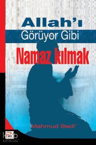 Allahı Görüyor Gibi Namaz Kılmak | benlikitap.com