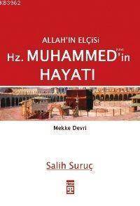Allah'ın Elçisi Hz. Muhammed'in Hayatı - 1 (Mekke Devri) | benlikitap.