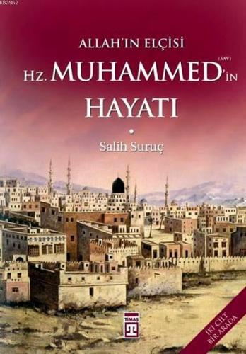 Allah'ın Elçisi Hz. Muhammed'in Hayatı | benlikitap.com