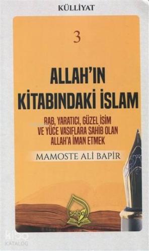 Allah'ın Kitabındaki İslam (Külliyat 3); Rab Yaratıcı Güzel İsim ve Yüce Vasıflara Sahib Olan Allah'a İman Etmek