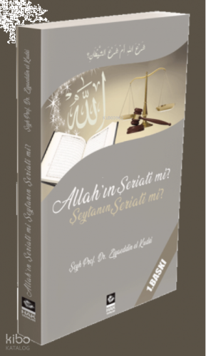 Allah'ın Şeriati mi Şeytanın Şeriati mi?