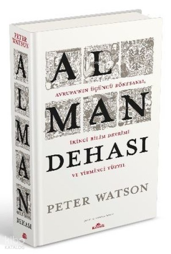 Alman Dehası - Avrupa'nın Üçüncü Rönesansı İkinci Bilim Devrimi ve Yir