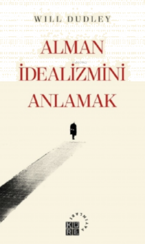 Alman İdealizmini Anlamak