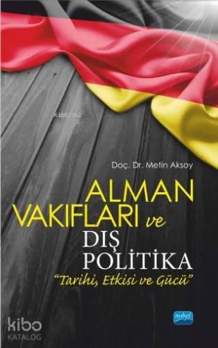 Alman Vakıfları ve Dış Politika "Tarihi, Etkisi ve Gücü"