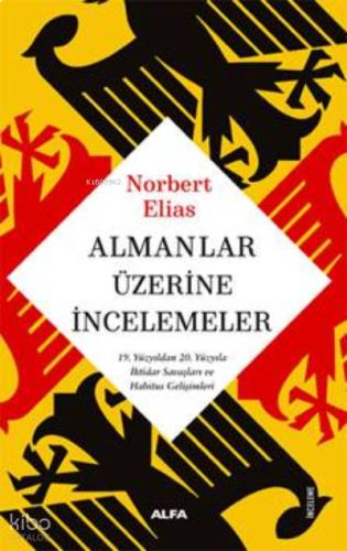 Almanlar Üzerine İncelemeler;19. Yüzyıldan 20. Yüzyıla İktidar Savaşları ve Habitus Gelişimleri