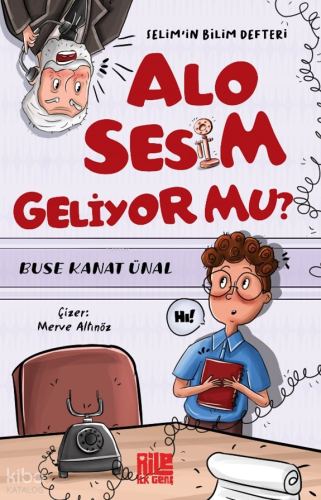 Alo Sesim Geliyor mu? - Selim’in Bilim Defteri | benlikitap.com