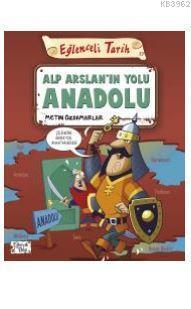 Alp Arslan'ın Yolu Anadolu - Eğlenceli Tarih | benlikitap.com