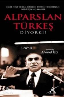 Alparslan Türkeş Diyor ki! | benlikitap.com