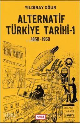 Alternatif Türkiye Tarihi - 1 (1850-1950)