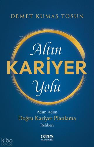 Altın Kariyer Yolu;Adım Adım Doğru Kariyer Planlama Rehberi | benlikit