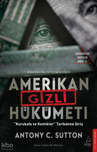 Amerikan Gizli Hükümeti - Kurukafa ve Kemikler Tarikatına Giriş;Karanlıktaki Dosyalar Serisi I
