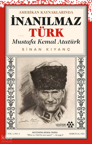 Amerikan Kaynaklarında İnanılmaz Türk;Mustafa Kemal Atatürk