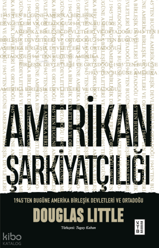 Amerikan Şarkiyatçılığı;1945’ten Bugüne Amerika Birleşik Devletleri ve Ortadoğu