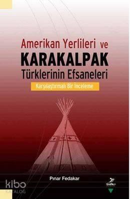 Amerikan Yerlileri ve Karakalpak Türklerinin Efsaneleri; Karşılaştırmalı Bir İnceleme