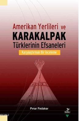 Amerikan Yerlileri ve Karakalpak Türklerinin Efsaneleri; Karşılaştırmalı Bir İnceleme