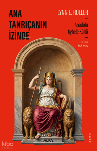 Ana Tanrıça'nın İzinde;Anadolu Kybele Kültü