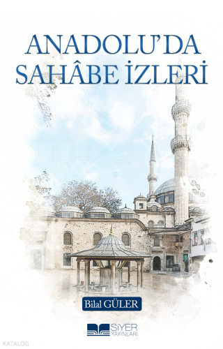 Anadolu’da Sahâbe İzleri