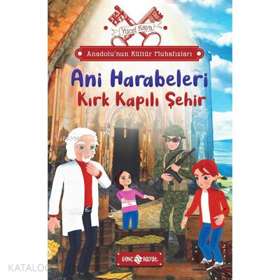 Anadolu’nun Kültür Muhafızları 8 ;Ani Harabeleri Kırk Kapılı Şehir