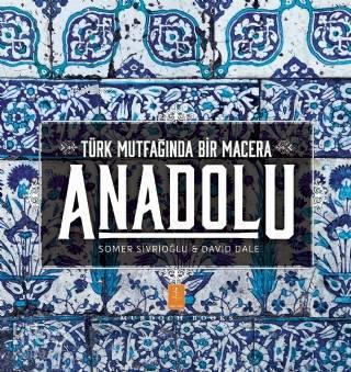 Anadolu ˝Türk Mutfağında Bir Macera˝ / Anatolia ˝Adventures In Turkish Cooking˝