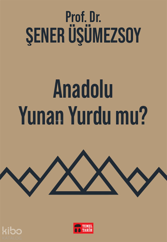 Anadolu Yunan Yurdu mu?