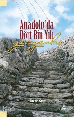 Anadolu'da Dört Bin Yılı Yaşayanlar