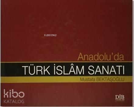 Anadolu'da Türk İslam Sanatı