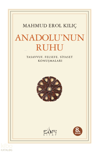 Anadolu'nun Ruhu; Tasavvuf Felsefe Siyaset Konuşmaları