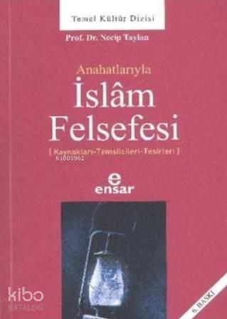 Anahatlarıyla İslâm Felsefesi | benlikitap.com