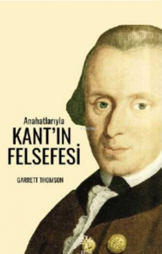 Anahatlarıyla Kant'ın Felsefesi | benlikitap.com