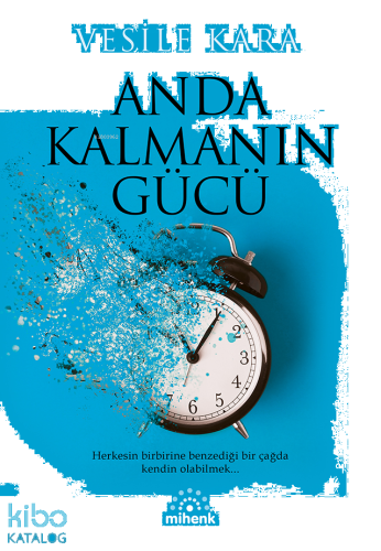 Anda Kalmanın Gücü;Herkesin Birbirine Benzediği Bir Çağda Kendin Olabilmek