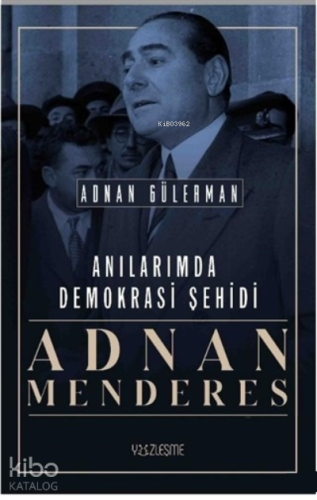 Anılarımda Demokrasi Şehidi Adnan Menderes