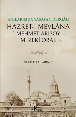 Anılarımda Yaşayan Dergah Hazret-i Mevlana