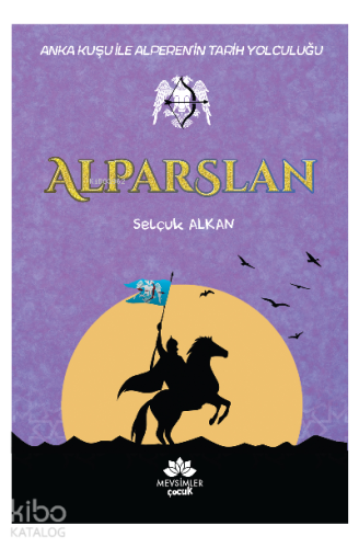 Anka Kuşu İle Alperen'in Tarih Yolculuğu Alparslan