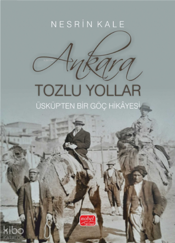 Ankara; Tozlu Yollar;Üsküp’ten Bir Göç Hikâyesi
