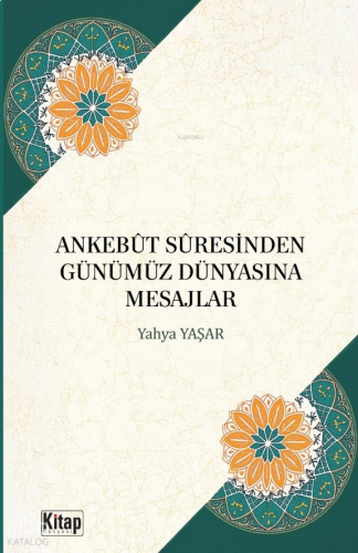 Ankebût Suresinden Günümüz Dünyasına Mesajlar | benlikitap.com