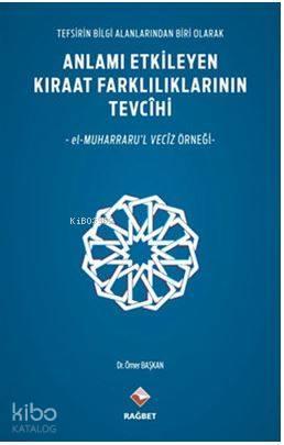 Anlamı Etkileyen Kıraat Farklılıklarının Tevcihi; Tefisirin Bilgi Alanlarından Biri Olarak / El-Muharraru'l Veciz Örneği