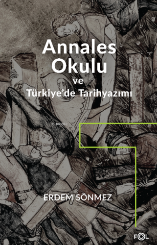 Annales Okulu ve Türkiye’de Tarihyazımı;Annales Okulunun Türkiye’deki 