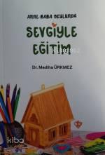 Anne Baba Okulunda Sevgiyle Eğitim