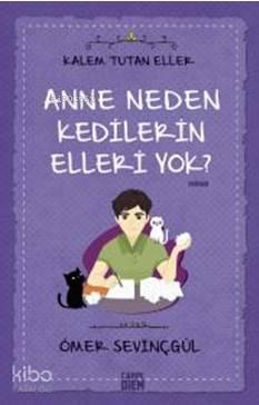 Anne Neden Kedilerin Elleri Yok? - Kalem Tutan Eller | benlikitap.com