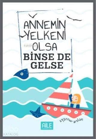 Annemin Yelkeni Olsa Binse de Gelse